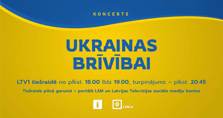 Latvijas Televīzija šovakar pārraidīs koncertu «Ukrainas brīvībai»